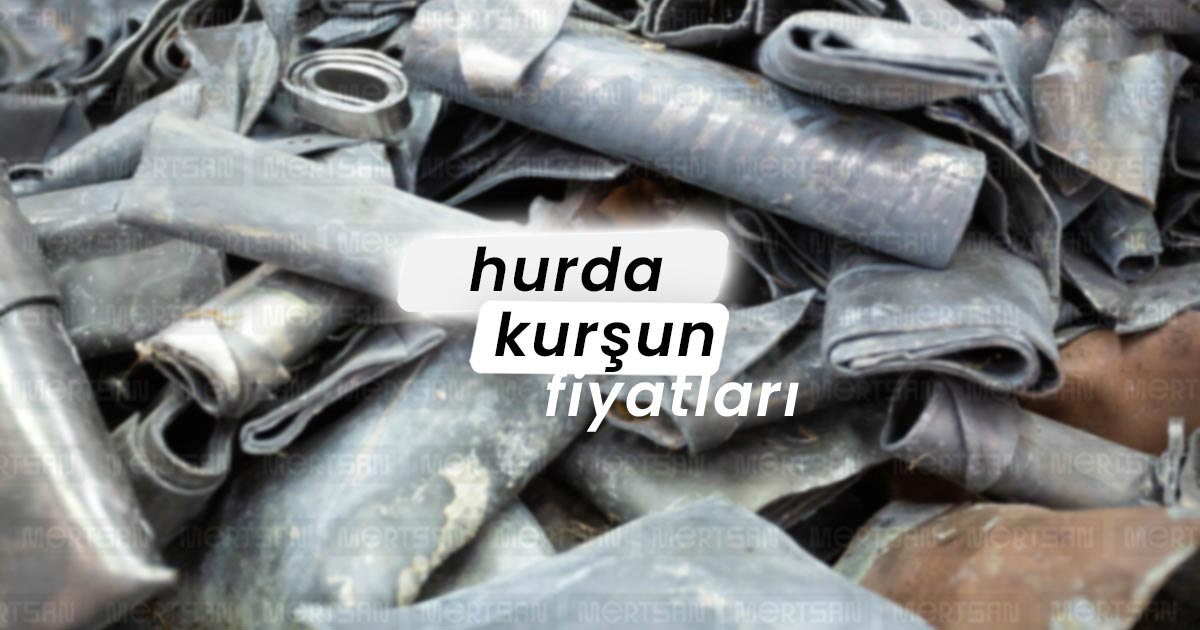 hurda kurşun fiyatları 2024